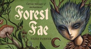 Forest Fae Messages by Nadia Turner