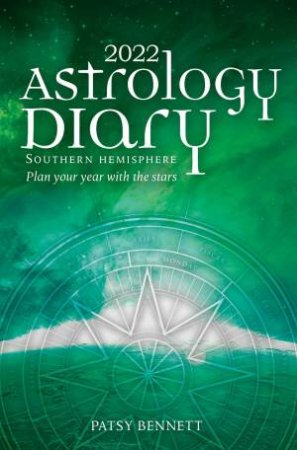 2022 Astrology Diary - Southern Hemisphere by Patsy Bennett