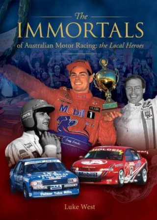 Immortals Of Motor Racing by Luke West