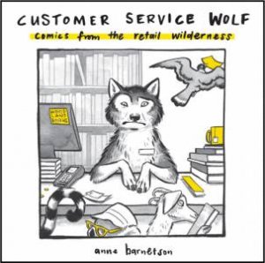 Customer Service Wolf by Anne Barnetson