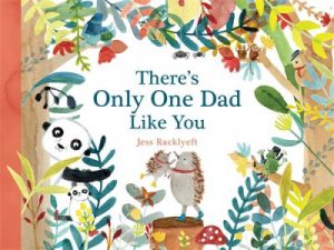 There's Only One Dad Like You by Jess Racklyeft