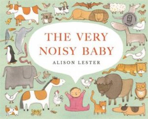 The Very Noisy Baby by Alison Lester