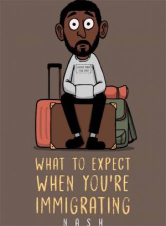 What To Expect When You're Immigrating by Avinash Weerasekera