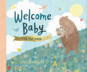 Welcome Baby by Jess Racklyeft