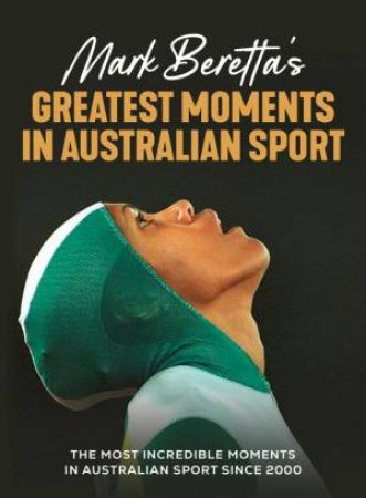 Mark Beretta's Greatest Moments In Australian Sport by Mark Beretta