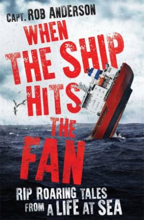 When The Ship Hits The Fan by Rob Anderson