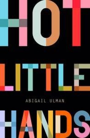 Hot Little Hands by Abigail Ulman