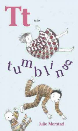 T is for Tumbling by Julie Morstad