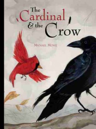 The Cardinal And The Crow by Michael Moniz