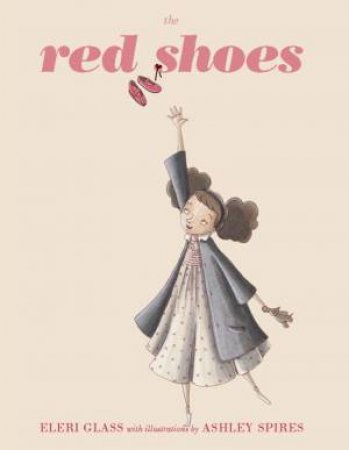 The Red Shoes by Eleri Glass & Ashley Spires