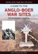 Guide to the AngloBoer War Sites of KwaZuluNatal