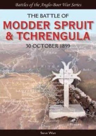 The Battle Of Modder Spruit & Tchrengula by Steve Watt