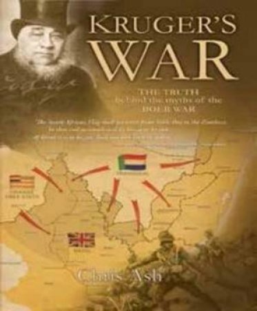 Kruger's War: The Truth Behind The Myths Of The Boer War