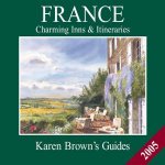 Karen Browns Guides France Charming Inns 2005