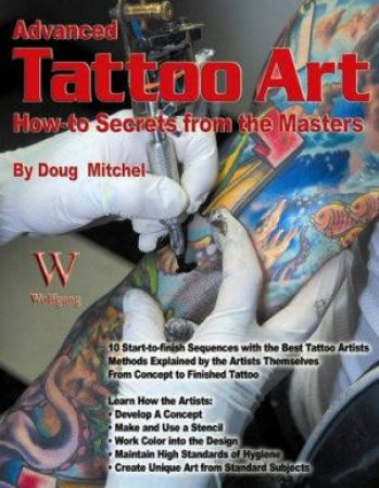 Advanced Tattoo Art: How-To Secrets From The Masters by Doug Mitchel