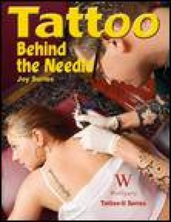 Tattoo: Behind the Needle by Joy Surley