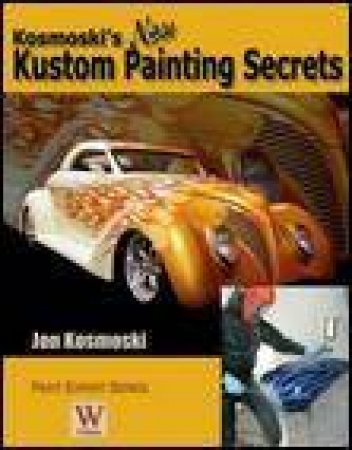 Kosmoski's New Kustom Painting Secrets by Jon Kosmoski