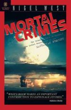 Mortal Crimes: Soviet Penetration of the Manhattan Project