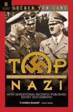 Top Nazi the Career and Survival of Ss General Karl Wolff the Man Between Himmler and Hitler