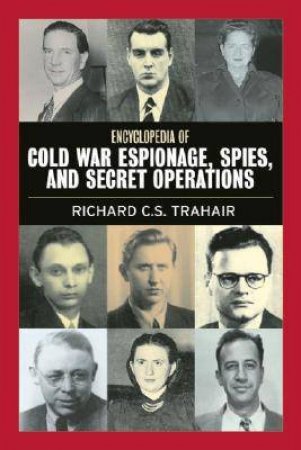 Encyclopedia of Cold War Espionage, Spies and Secret Operations by TRAHAIR RICHARD