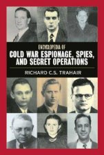 Encyclopedia of Cold War Espionage Spies and Secret Operations