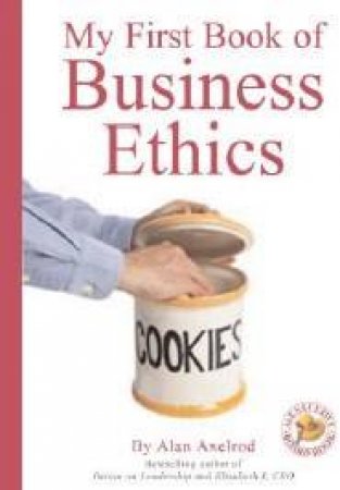 My First Book Of Business Ethics by Alan Axelrod
