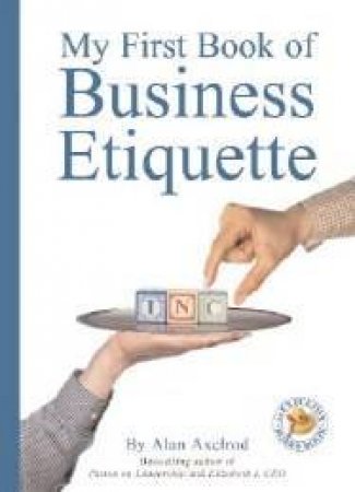 My First Book Of Business Etiquette by Alan Axelrod