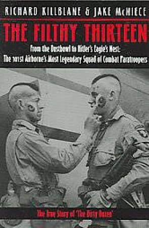 The Filthy Thirteen by Richard Killblane & Jake McNiece