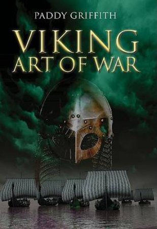 The Viking Art Of War by Paddy Griffith