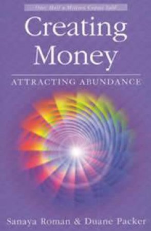 Creating Money by Sanaya Roman & Duane Packer