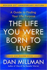 The Life You Were Born to Live Revised 25th Anniversary Edition