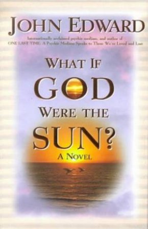What If God Were The Sun?