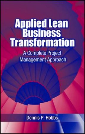 Applied Lean Business Transformation by Dennis Hobbs