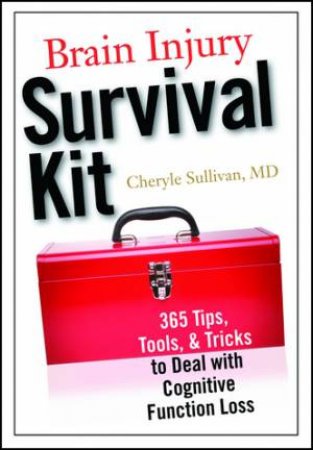 Brain Injury Survival Kit by Cheryle Sullivan