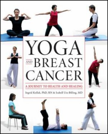 Yoga and Breast Cancer by Ingrid Kollak