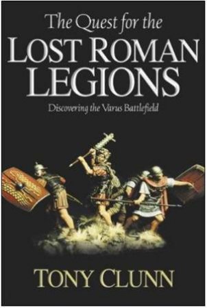 Quest for the Lost Roman Legions: Discovering the Varus Battlefield