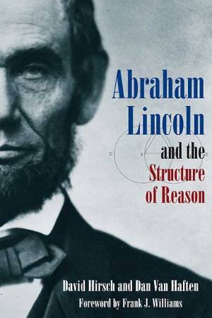 Abraham Lincoln and the Structure of Reason by HIRSCH & HAFTEN