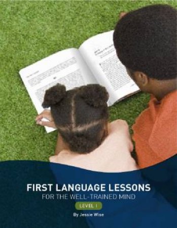 First Language Lessons for the Well-trained Mind, Level 1 by Jessie Wise