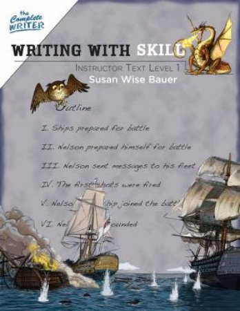 The Complete Writer: Writing with Skill: Instructor Text Level One by Susan Wise Bauer 