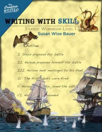 The Complete Writer: Writing with Skill: Student Workbook Level One by Susan Wise Bauer 
