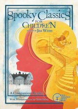 Spooky Classics For Children A Companion Reader With Dramatizations