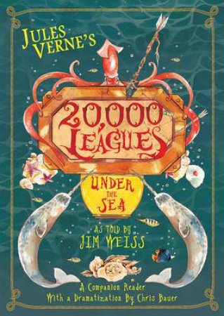 Jules Verne's 20,000 Leagues Under The Sea (A Companion Reader With A Dramatization) by Jim Weiss & Christiana Sandoval & Christian Bauer