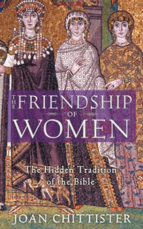 The Friendship of Women by Joan Chittister