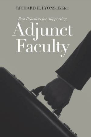 Best Practices For Supporting Adjunct Faculty by Richard E Lyons