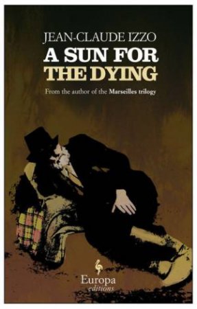A Sun for the Dying by Jean-Claude Izzo