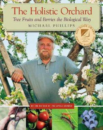The Holistic Orchard by Michael Phillips