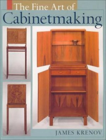 Fine Art of Cabinetmaking by JAMES KRENOV