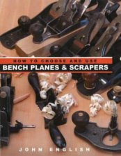 How to Choose  Use Bench Planes and Scrapers