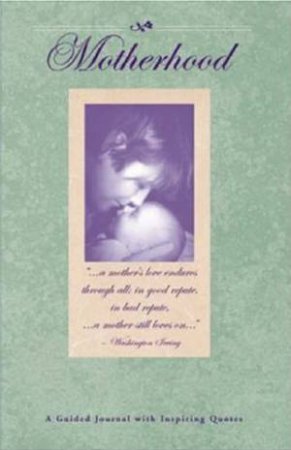 Motherhood: A Guided Journal with Inspiring Quotes With Cd by Christin Hurley