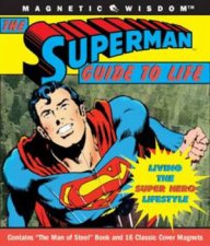 The Superman Guide To Life Living The Super Hero Lifestyle